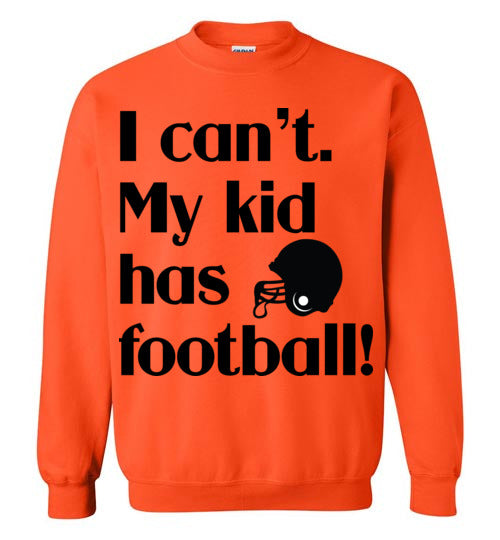 My kid has football Crewneck Sweatshirt