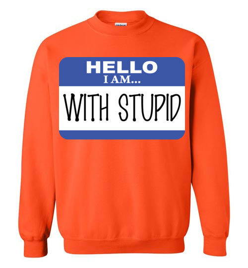 I am with Stupid. Adult. Crewneck Sweatshirt
