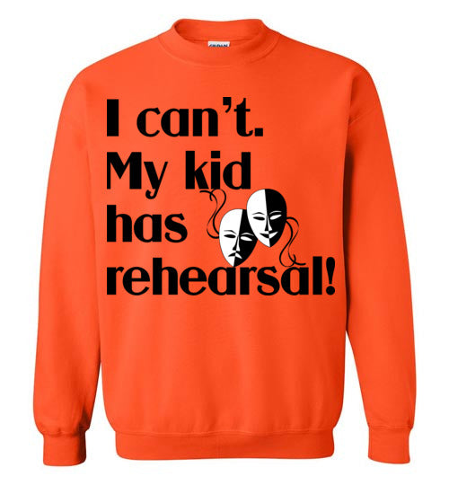 My kid has rehearsal Crewneck Sweatshirt