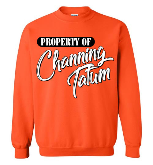 Property of Channing Tatum. Adult. Crewneck