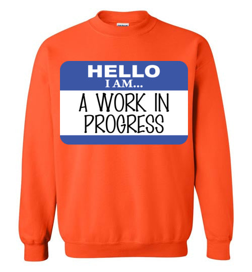 A Work in Progress. Adult. Crewneck Sweatshirt