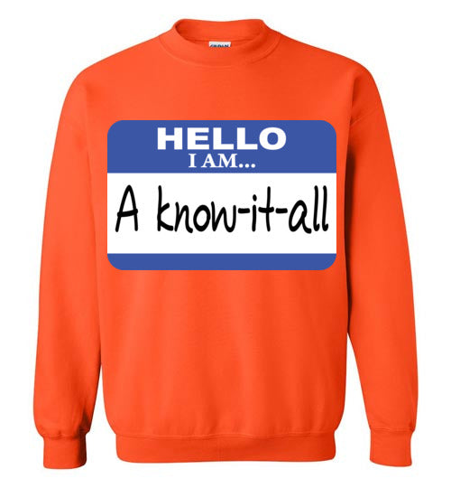 A know it all. Adult. Crewneck Sweatshirt