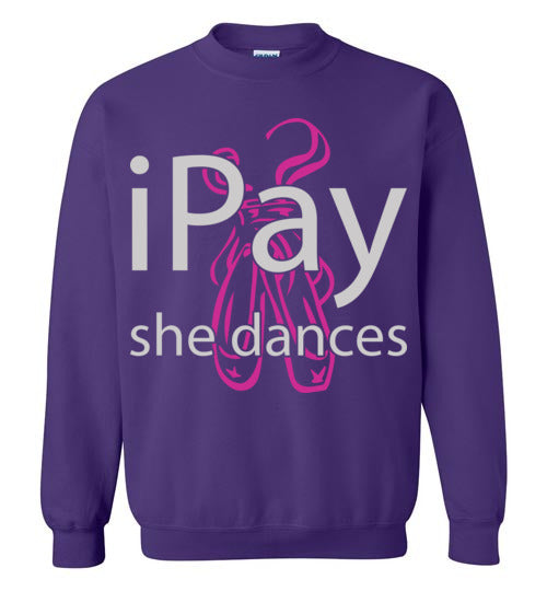 iPay she dances ballet. Adult Crewneck Sweatshirt