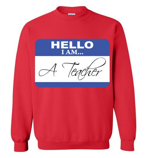 A Teacher. Crewneck Sweatshirt
