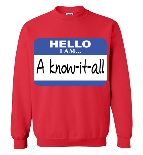 A know it all. Adult. Crewneck Sweatshirt