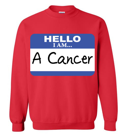 A Cancer. Adult. Crewneck Sweatshirt