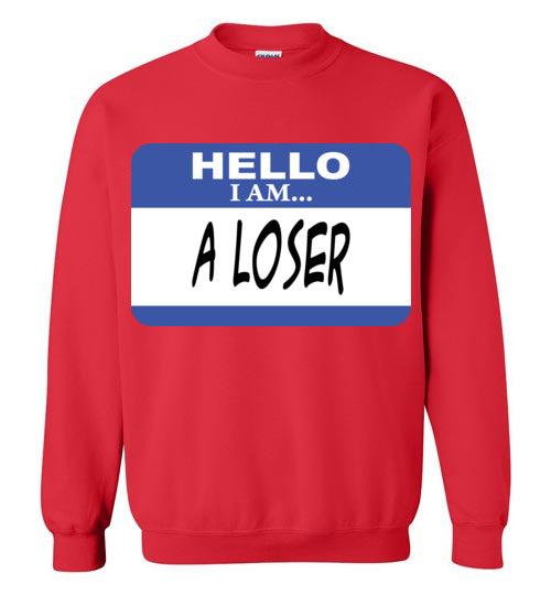 A Loser. Adult. Crewneck Sweatshirt