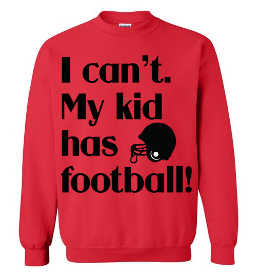 My kid has football Crewneck Sweatshirt