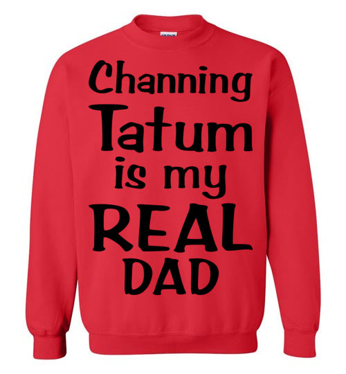 Channing Tatum ... Real Dad. Youth. Crewneck Sweatshirt
