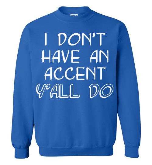 I don't have an accent. Adult. Crewneck