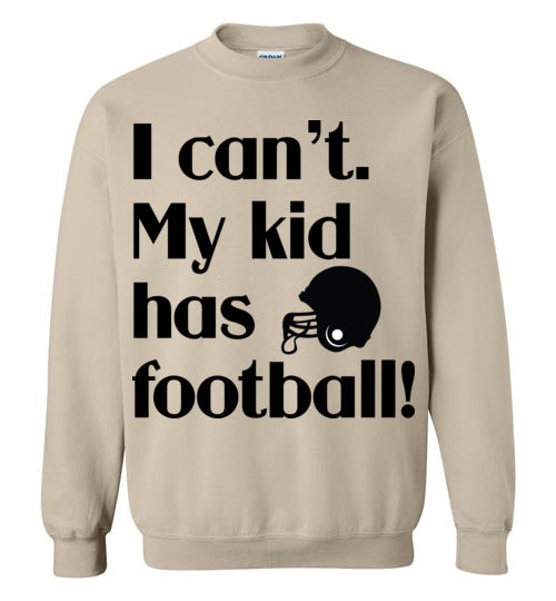 My kid has football Crewneck Sweatshirt