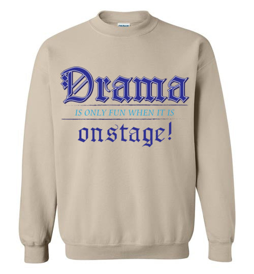 Drama on Stage. Adult. Crewneck Sweatshirt