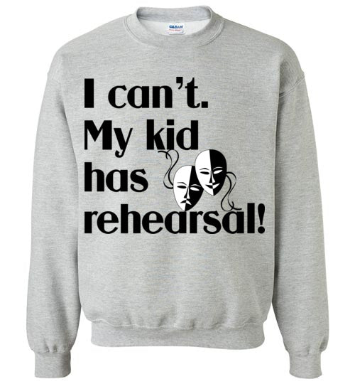 My kid has rehearsal Crewneck Sweatshirt