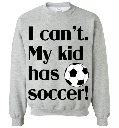 My kid has Soccer Crewneck Sweatshirt