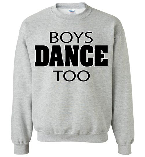 Boys dance too. Adult. Crewneck