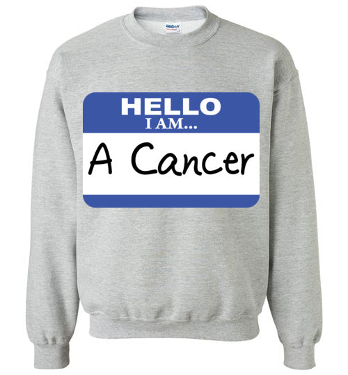 A Cancer. Adult. Crewneck Sweatshirt
