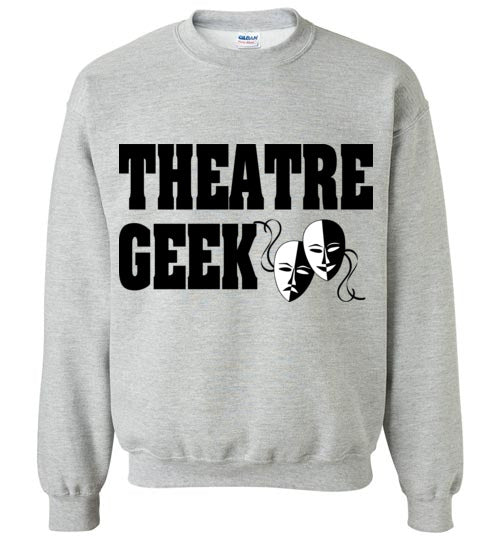 Theatre Geek 3. adult. Crewneck Sweatshirt