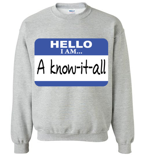 A know it all. Adult. Crewneck Sweatshirt
