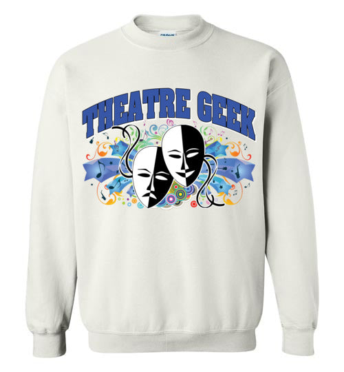 Theatre Geek 1. adult. Crewneck Sweatshirt
