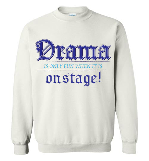 Drama on Stage. Adult. Crewneck Sweatshirt