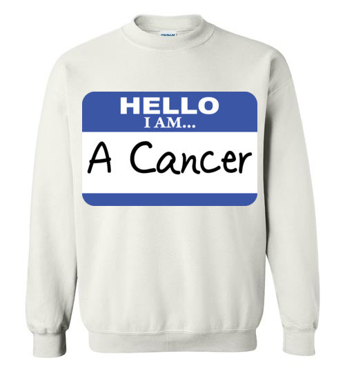 A Cancer. Adult. Crewneck Sweatshirt