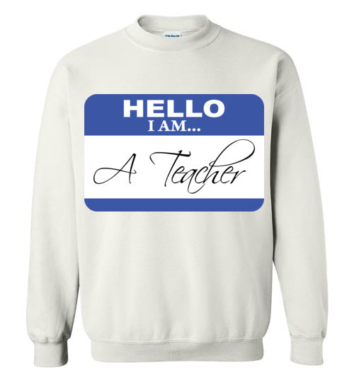 A Teacher. Crewneck Sweatshirt