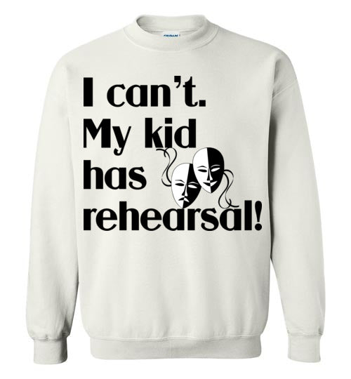 My kid has rehearsal Crewneck Sweatshirt