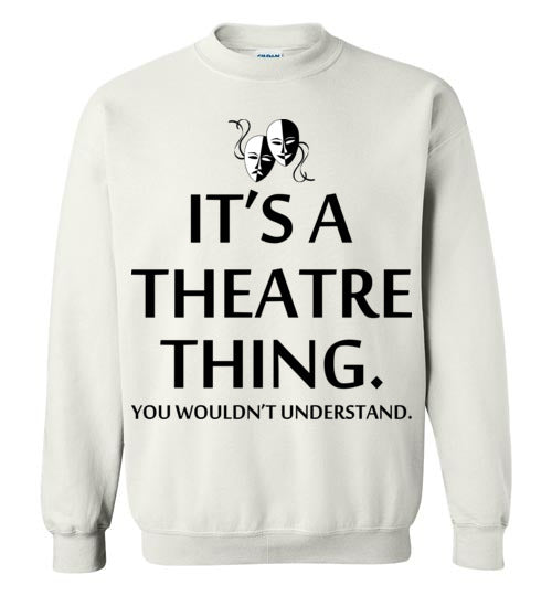 A Theatre Thing. Adult. Crewneck