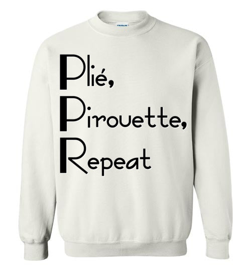 Plie Pirouette Repeat. Adult. Crewneck