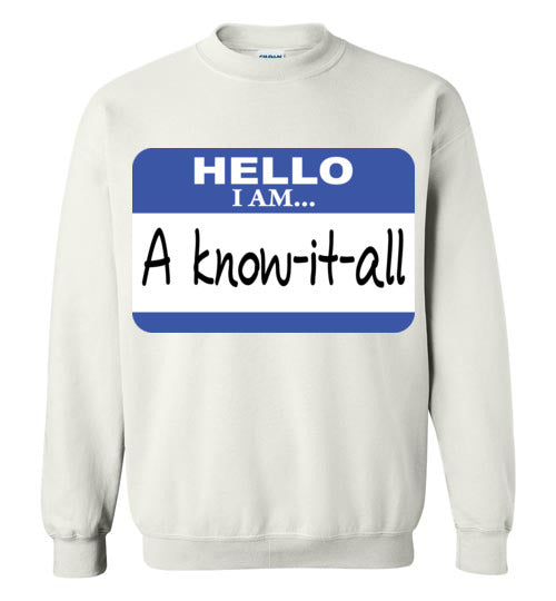 A know it all. Adult. Crewneck Sweatshirt