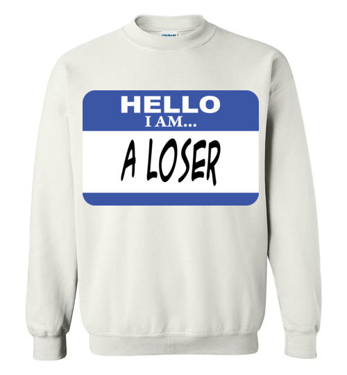 A Loser. Adult. Crewneck Sweatshirt