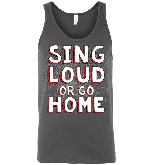 Sing Loud. Adult. Unisex Tank