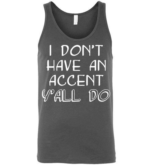 I don't have an accent. Adult. Unisex Tank