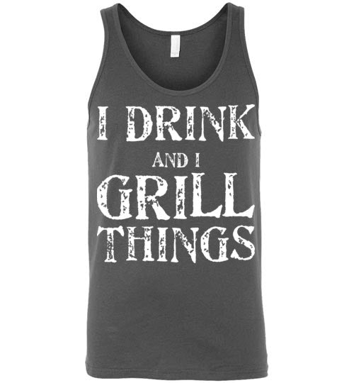 I Drink and Grill Things. Adult. Unisex Tank