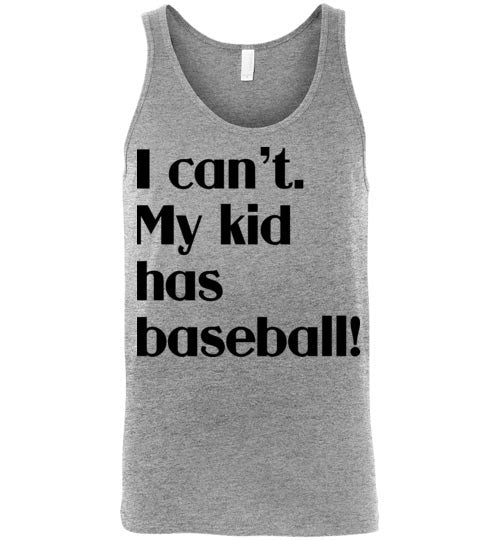 My kid has baseball. Adult. Unisex Tank