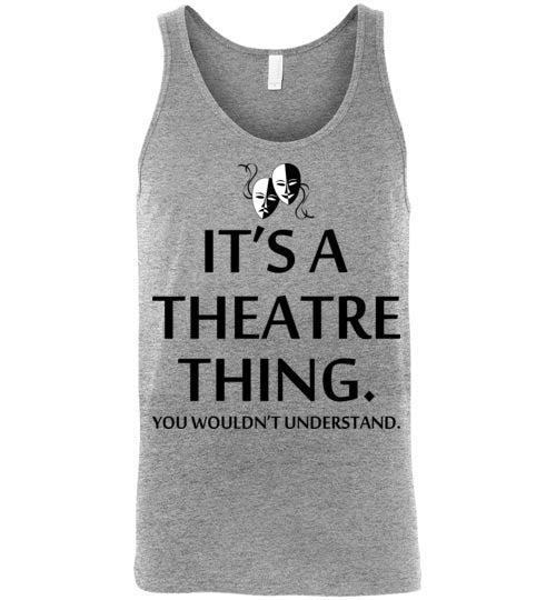 A Theatre Thing. Adult. Unisex Tank