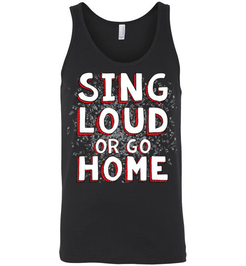 Sing Loud. Adult. Unisex Tank