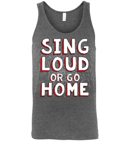 Sing Loud. Adult. Unisex Tank
