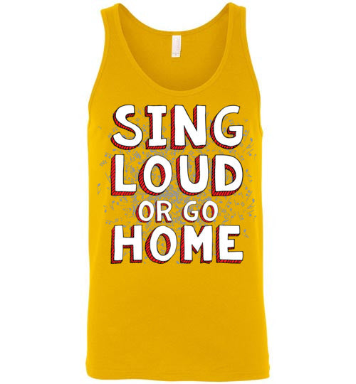 Sing Loud. Adult. Unisex Tank
