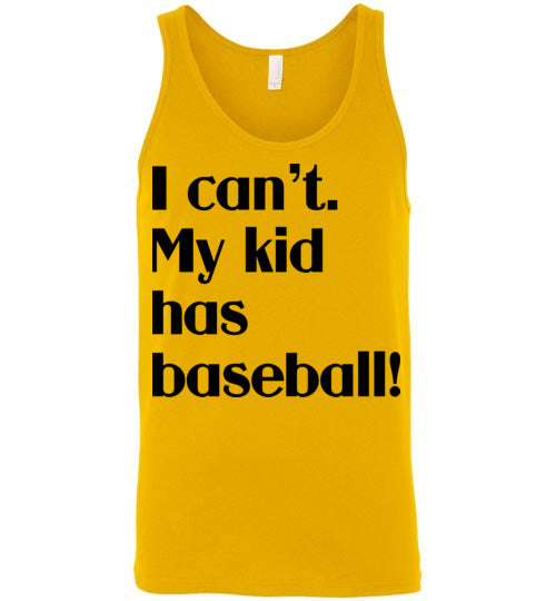 My kid has baseball. Adult. Unisex Tank