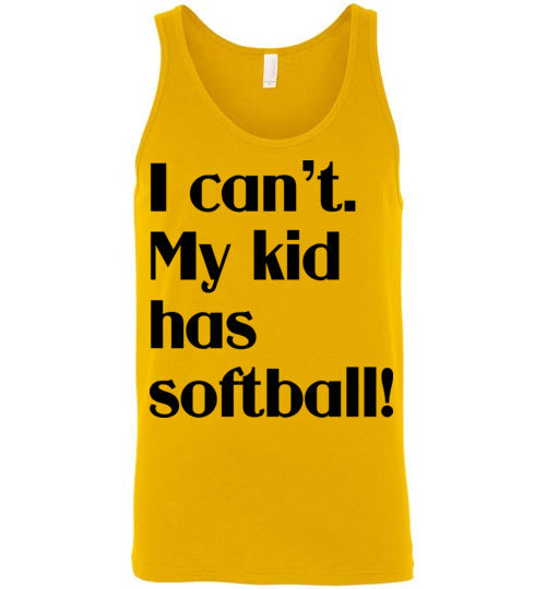 My kid has softball. Adult. Unisex Tank