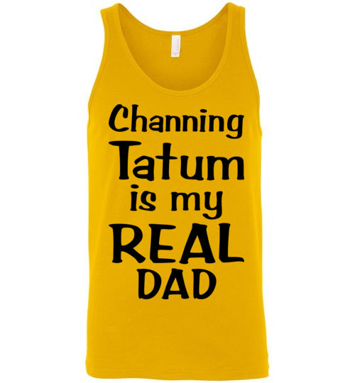 Channing Tatum ... Real Dad. Adult. Unisex Tank