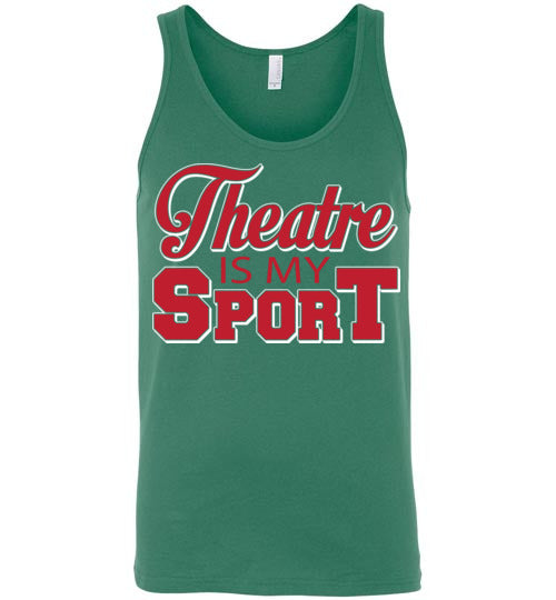 Theatre is my Sport. Adult. Unisex Tank