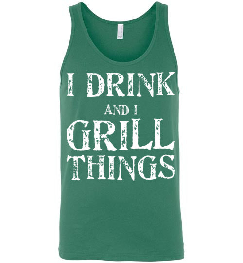 I Drink and Grill Things. Adult. Unisex Tank
