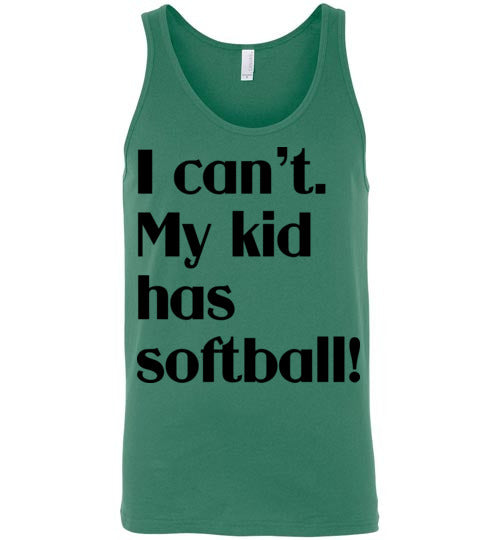 My kid has softball. Adult. Unisex Tank
