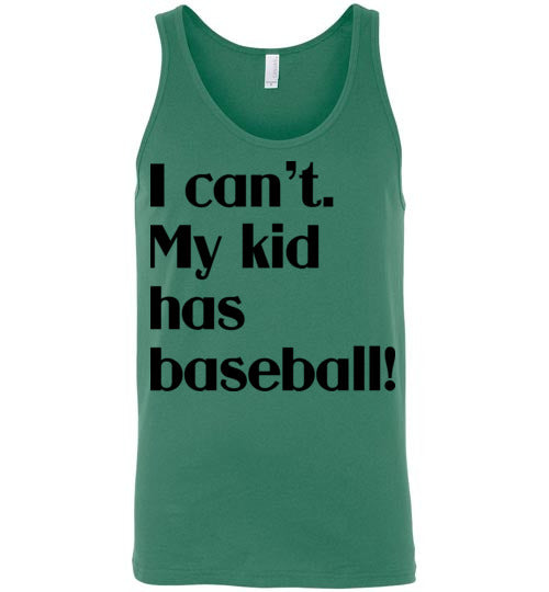 My kid has baseball. Adult. Unisex Tank