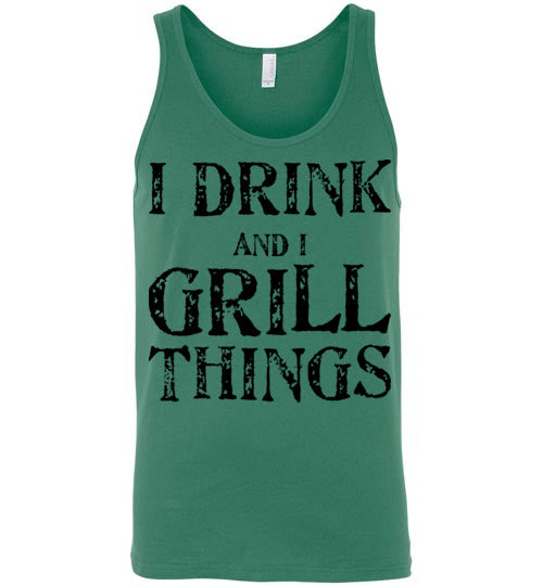 I drink and grill things. Adult. Unisex Tank