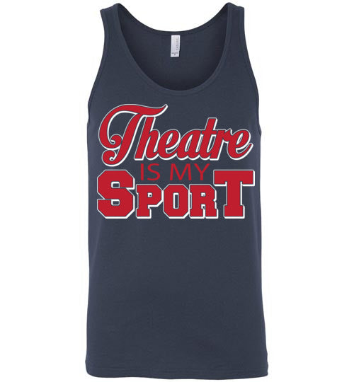 Theatre is my Sport. Adult. Unisex Tank