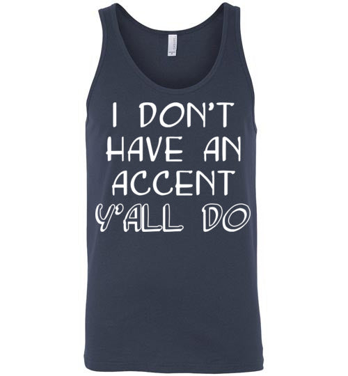 I don't have an accent. Adult. Unisex Tank