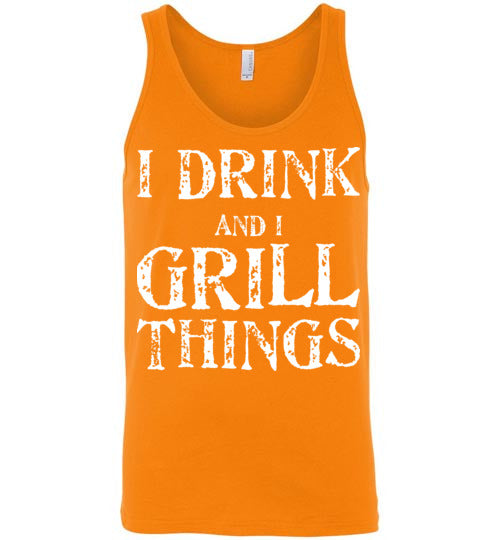 I Drink and Grill Things. Adult. Unisex Tank